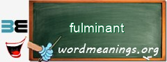 WordMeaning blackboard for fulminant